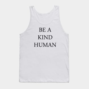 be a kind human Tank Top